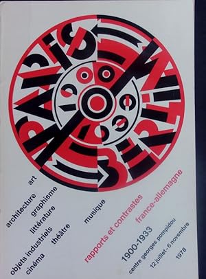 Immagine del venditore per Paris, Berlin. 1900-1933; Rapports et contrastes France-Allemagne; Art, achitecture, graphisme, litterature, objects industriels, cinma, thatre, musique; Centre George Pompidou 12.7.-6.11.1978 =r Paris Berlin. venduto da Antiquariat Bookfarm