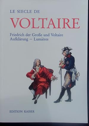 Bild des Verkufers fr Le sicle de Voltaire. Friedrich der Grosse und Voltaire; Aufklrung - Lumires; Schirn Kunsthalle Frankfurt, 26. April - 14. Mai 1995. zum Verkauf von Antiquariat Bookfarm