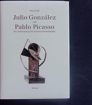 Bild des Verkufers fr Julio Gonzlez und Pablo Picasso. Die Entwicklung der linearen Eisenskulptur. zum Verkauf von Antiquariat Bookfarm