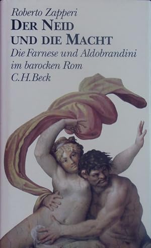 Bild des Verkufers fr Der Neid und die Macht. Die Farnese und Aldobrandini im barocken Rom. zum Verkauf von Antiquariat Bookfarm