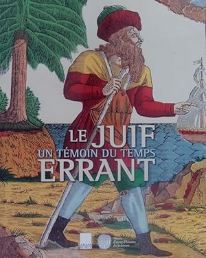 Bild des Verkufers fr Le juif errant. Un tmoin du temps : [ce catalogue a t publi  l'occasion de l'exposition "Le Juif Errant, un Tmoin du Temps" au Muse d'Art et d'Histoire du Judasme, du 26 octobre 2001 au 24 fvrier 2002. zum Verkauf von Antiquariat Bookfarm