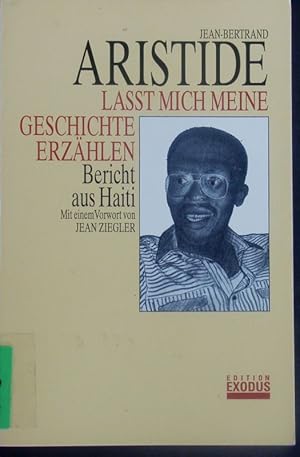 Seller image for Lat mich meine Geschichte erzhlen. Bericht aus Haiti. for sale by Antiquariat Bookfarm