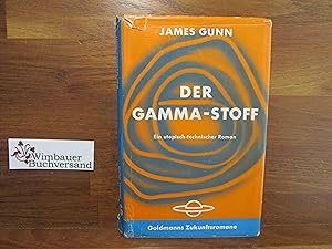 Bild des Verkufers fr Der Gamma-Stoff : Ein utopisch-techn. Roman. James Gunn. [Aus d. Amerikan. ins Dt. bertr. von Tony Westermayr] / Goldmanns Zukunftsromane ; Z. 57 zum Verkauf von Antiquariat im Kaiserviertel | Wimbauer Buchversand