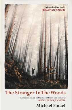 Imagen del vendedor de Stranger in the Woods : A Meditation on Solitude, Wildness and Survival a la venta por GreatBookPrices