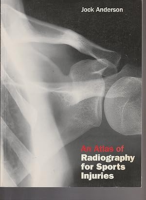 Seller image for AN ATLAS OF RADIOGRAPHY FOR SPORTS INJURIES. for sale by BOOK NOW