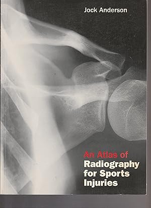 Imagen del vendedor de AN ATLAS OF RADIOGRAPHY FOR SPORTS INJURIES. a la venta por BOOK NOW