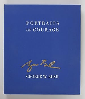 Portraits of Courage Deluxe Signed Edition: A Commander in Chief's Tribute to America's Warriors