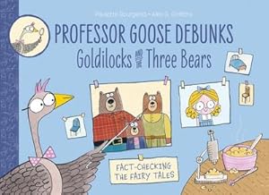 Bild des Verkufers fr Professor Goose Debunks Goldilocks and the Three Bears zum Verkauf von Smartbuy