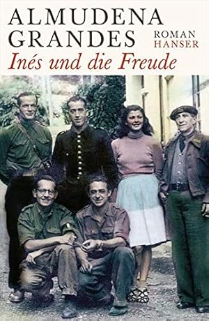 Inés und die Freude : Roman. Almudena Grandes. Aus dem Span. von Roberto de Hollanda