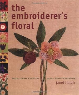 Bild des Verkufers fr The Embroiderer's Floral: Designs, Stitches and Motifs for Popular Flowers in Embroidery zum Verkauf von WeBuyBooks