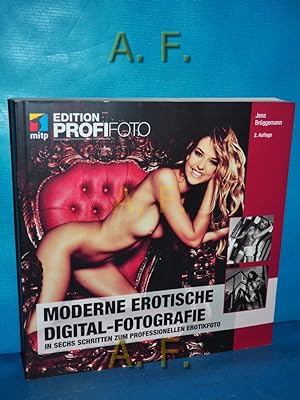Seller image for Moderne erotische Digital-Fotografie [in sechs Schritten zum professionellen Erotikfoto]. Edition ProfiFoto for sale by Antiquarische Fundgrube e.U.