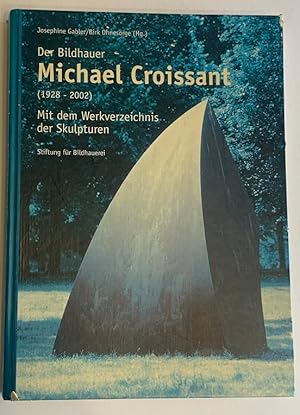 Bild des Verkufers fr Der Bildhauer Michael Croissant (1928-2002). Mit dem Werkverzeichnis der Skulpturen. zum Verkauf von Antiquariat Gertrud Thelen