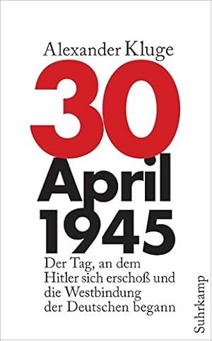 Seller image for 30. April 1945: Der Tag, an dem Hitler sich erscho und die Westbindung der Deutschen begann (suhrkamp taschenbuch) for sale by NEPO UG