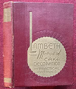 Imagen del vendedor de LAMBETH METHOD OF CAKE DECORATION AND PRACTICAL PASTRIES. a la venta por Graham York Rare Books ABA ILAB