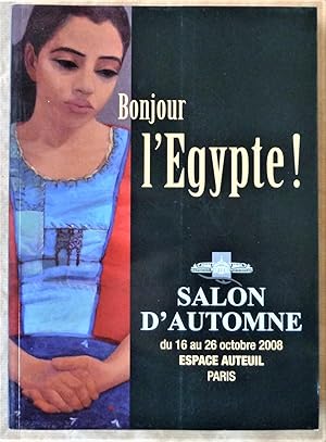 Seller image for Bonjour L'Egypte". Catalogue du Salon d'automne 2008. Artistes gyptiens. for sale by librairie sciardet