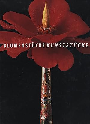 Blumenstücke - Kunststücke. Vom 17. Jahrhundert bis in die Gegenwart