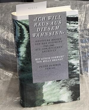 "Ich will raus aus diesem Wahnsinn" - Deutsche Briefe von der Ostfront 1941 - 1945 - Aus sowjetis...