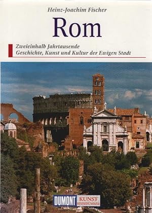 Rom : zweieinhalb Jahrtausende Geschichte, Kunst und Kultur der Ewigen Stadt. DuMont Kunst-Reisef...