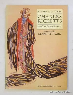 Seller image for Charles Ricketts. Subtle and fantastic decorator. Foreword by Kenneth Clark. London, Thames and Hudson, 1979. 4to. Mit 133 (6 farbigen) Abbildungen. 100 S. Farbiger Or.-Kart. (ISBN 0500271534). for sale by Jrgen Patzer
