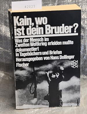 Kain, wo ist dein Bruder? - Was der Mensch im Zweiten Weltkrieg erleiden mußte dokumentiert in Ta...