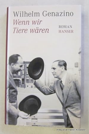 Bild des Verkufers fr Wenn wir Tiere wren. Roman. Mnchen, Hanser, 2011. 158 S., 1 Bl. Or.-Pp. mit Schutzumschlag. (ISBN 9783446237384). - Vorsatz mit Besitzvermerk. zum Verkauf von Jrgen Patzer