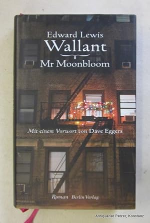 Bild des Verkufers fr Mr Moonbloom. Roman. Mit einem Vorwort von David Eggers. Aus dem Englischen von Barbara Schaden. 2. Auflage. Berlin, Berlin Verlag / Piper, 2013. 317 S. Or.-Pp. mit Schutzumschlag. (ISBN 9783827009746). - Vorsatz mit Besitzvermerk. zum Verkauf von Jrgen Patzer