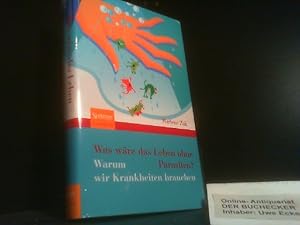 Was wäre das Leben ohne Parasiten? : warum wir Krankheiten brauchen. Aus dem Engl. übers. von Jor...