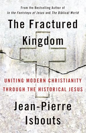 Seller image for Fractured Kingdom : Uniting Modern Christianity Through the Historical Jesus for sale by GreatBookPrices