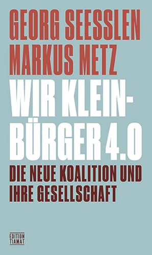 Immagine del venditore per Wir Kleinbrger 4.0. Die neue Koalition und ihre Gesellschaft. venduto da A43 Kulturgut