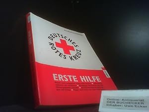 Erste Hilfe : das offizielle Erste-Hilfe-Buch nach den Ausbildungsrichtlinien des Deutschen Roten...