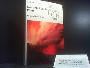 Der unbekannte Planet : Anatomie d. Erde; [mit 28 Tab.]. Fischer-Taschenbücher ; 6160 : Bücher de...