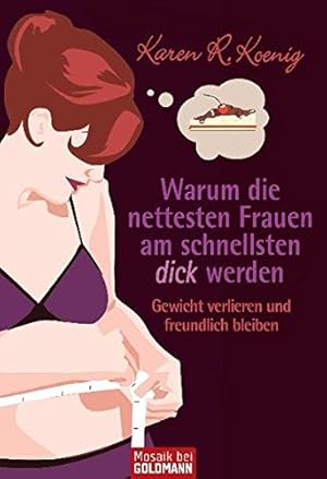 Bild des Verkufers fr Warum die nettesten Frauen am schnellsten dick werden: Gewicht verlieren und freundlich bleiben zum Verkauf von Eichhorn GmbH