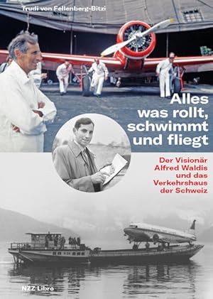 Imagen del vendedor de Alles was rollt, schwimmt und fliegt: Der Visionr Alfred Waldis und das Verkehrshaus der Schweiz a la venta por Studibuch