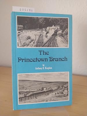 The Princetown Branch. [By Anthony R. Kingdom].