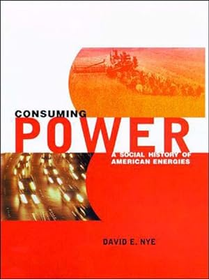 Bild des Verkufers fr Consuming Power : A Social History of American Energies zum Verkauf von GreatBookPrices