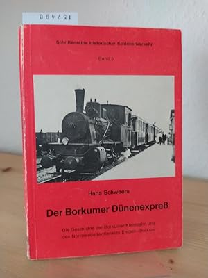 Der Borkumer Dünenexpress. Die Geschichte der Borkumer Kleinbahn und des Nordseebäderdienstes Emd...