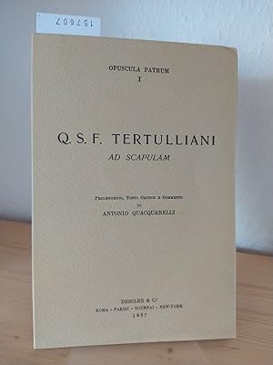 Bild des Verkufers fr Q. S. F. Tertulliani Ad scapulam. Prolegomeni, testo critico e commento di Antonio Quacquarelli. (= Opuscula patrum, 1). zum Verkauf von Antiquariat Kretzer