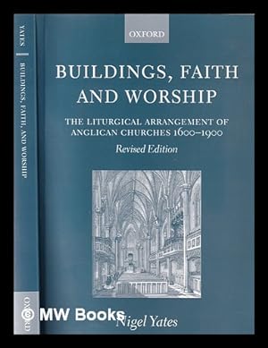 Immagine del venditore per Buildings, faith and worship : liturgical arrangement of Anglican churches, 1600-1900 / Nigel Yates venduto da MW Books