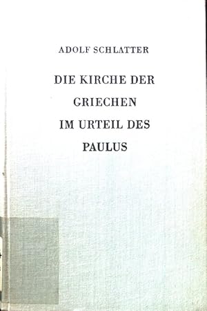 Bild des Verkufers fr Die Kirche der Griechen im Urteil des Paulus : Eine Auslegung seiner Briefe an Timotheus u. Titus. zum Verkauf von books4less (Versandantiquariat Petra Gros GmbH & Co. KG)