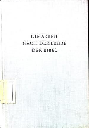 Seller image for Die Arbeit nach der Lehre der Bibel : Eine Grundlegung evang. Sozialethik. for sale by books4less (Versandantiquariat Petra Gros GmbH & Co. KG)