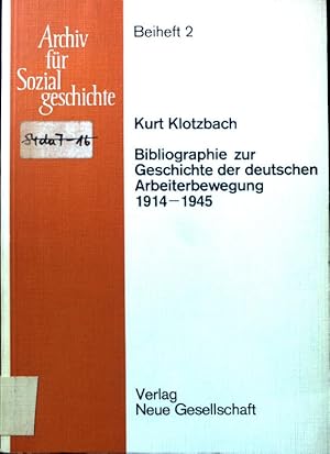 Bild des Verkufers fr Bibliographie zur Geschichte der deutschen Arbeiterbewegung 1914 - 1945 [neunzehnhundertvierzehn bis neunzehnhundertfnfundvierzig] : Sozialdemokratie, Freie Gewerkschaften, Christl.-Soziale Bewegungen, Kommunist. Bewegung u. linke Splittergruppen. Mit e. forschungsgeschichtl. Einl. Archiv fr Sozialgeschichte / Beiheft ; 2 zum Verkauf von books4less (Versandantiquariat Petra Gros GmbH & Co. KG)