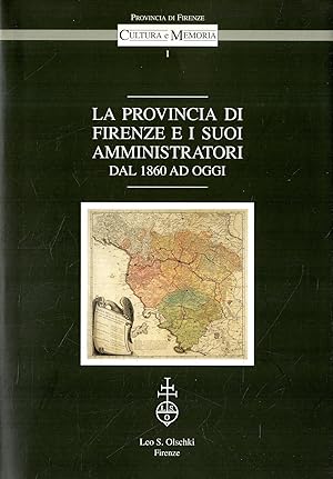La Provincia di Firenze e i suoi amministratori : dal 1860 ad oggi