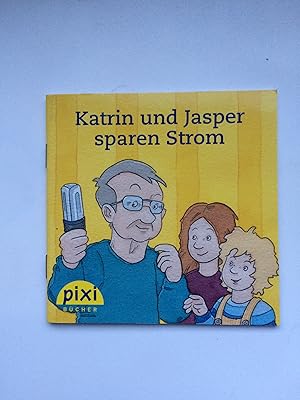 Katrin und Jasper sparen Strom. Eine Geschichte (Pixi-Buch)