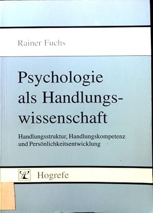 Imagen del vendedor de Psychologie als Handlungswissenschaft : Handlungsstruktur - Handlungskompetenz und Persnlichkeitsentwicklung. a la venta por books4less (Versandantiquariat Petra Gros GmbH & Co. KG)