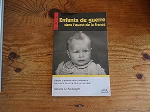 ENFANTS DE GUERRE dans l'Ouest de la France Paroles d'enfants franco-allemands issus de la Second...