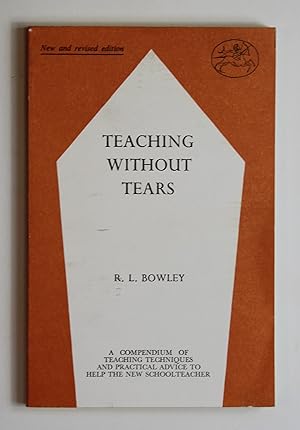 Immagine del venditore per Teaching without tears: A guide to teaching technique, a compendium of practical advice for the inexperienced schoolteacher venduto da Our Kind Of Books