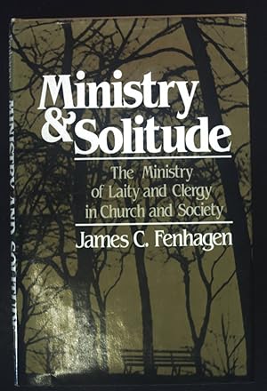 Bild des Verkufers fr Ministry and Solitude: The Ministry of the Laity and the Clergy in Church and Society. zum Verkauf von books4less (Versandantiquariat Petra Gros GmbH & Co. KG)