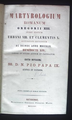 Imagen del vendedor de Martyrologium Romanum Gregorii XIII. jussu Editum Urbani VIII. et Clementis X. Auctoritate Recognitum ac deinde anno MDCCXLIX. Benedicti XIV. Labore et Studio Auctum et Castigatum. Editio Novissima SS.D.N. Pio Papa IX. Auspice et Patrono. a la venta por books4less (Versandantiquariat Petra Gros GmbH & Co. KG)