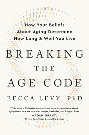Immagine del venditore per Breaking the Age Code : How Your Beliefs About Aging Determine How Long and Well You Live venduto da GreatBookPrices