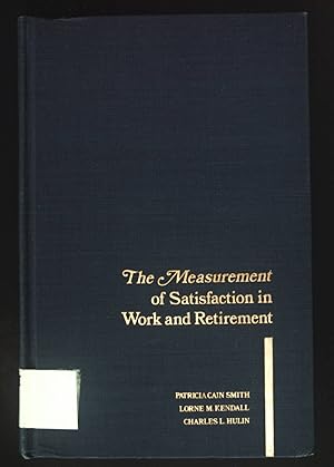 Imagen del vendedor de The Measurement of Satisfaction in Work and Retirement: A Strategy for the Study of Attitudes. a la venta por books4less (Versandantiquariat Petra Gros GmbH & Co. KG)